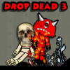 Drop Dead 3